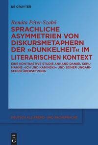 Sprachliche Asymmetrien von Diskursmetaphern der "Dunkelheit" im literarischen Kontext