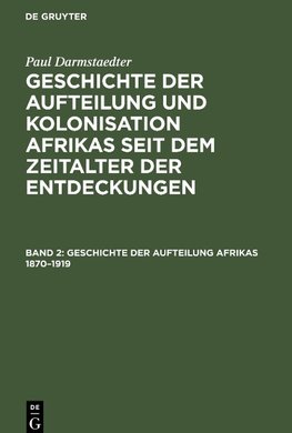 Geschichte der Aufteilung und Kolonisation Afrikas seit dem Zeitalter der Entdeckungen, Band 2, Geschichte der Aufteilung Afrikas 1870¿1919