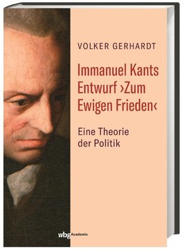 Immanuel Kants Entwurf >Zum Ewigen Frieden<