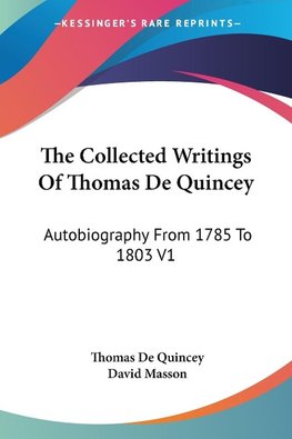 The Collected Writings Of Thomas De Quincey