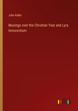 Musings over the Christian Year and Lyra Innocentium