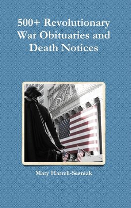 500+ Revolutionary War Obituaries and Death Notices