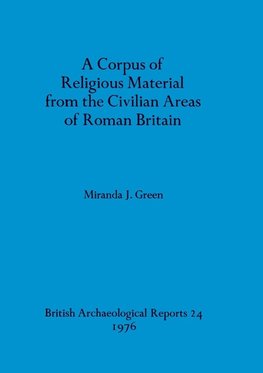 A Corpus of Religious Material from the Civilian Areas of Roman Britain