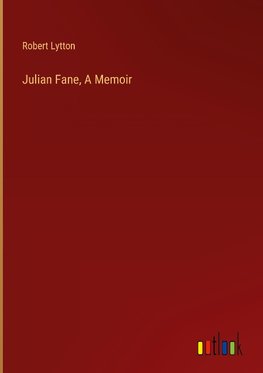 Julian Fane, A Memoir