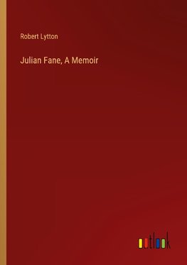 Julian Fane, A Memoir