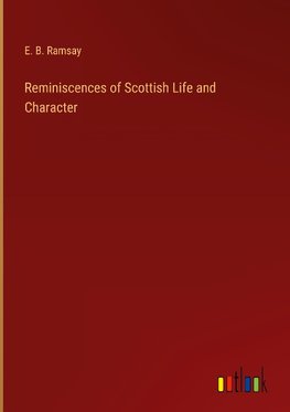 Reminiscences of Scottish Life and Character