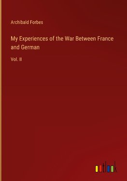 My Experiences of the War Between France and German