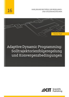 Adaptive Dynamic Programming: Solltrajektorienfolgeregelung und Konvergenzbedingungen