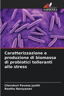 Caratterizzazione e produzione di biomassa di probiotici tolleranti allo stress