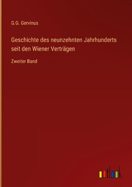 Geschichte des neunzehnten Jahrhunderts seit den Wiener Verträgen