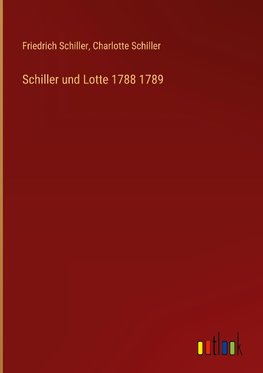 Schiller und Lotte 1788 1789