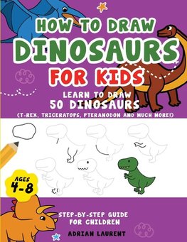 How to Draw Dinosaurs for Kids 4-8