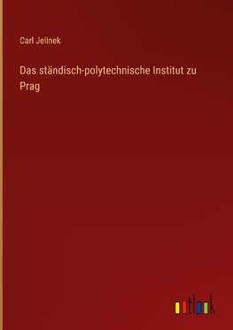 Das ständisch-polytechnische Institut zu Prag