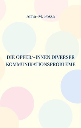 Die Opfer/-innen diverser Kommunikationsprobleme