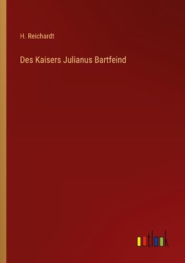 Des Kaisers Julianus Bartfeind