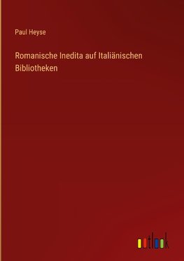 Romanische Inedita auf Italiänischen Bibliotheken