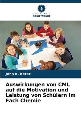 Auswirkungen von CML auf die Motivation und Leistung von Schülern im Fach Chemie