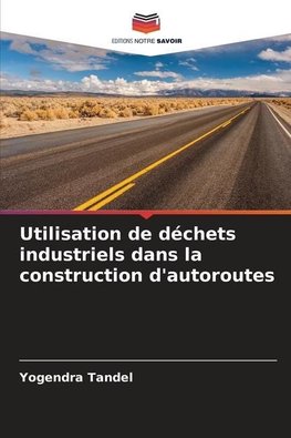 Utilisation de déchets industriels dans la construction d'autoroutes