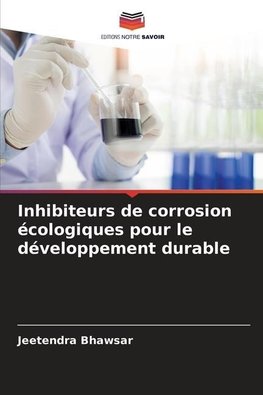 Inhibiteurs de corrosion écologiques pour le développement durable