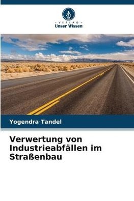 Verwertung von Industrieabfällen im Straßenbau