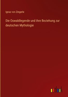 Die Oswaldlegende und ihre Beziehung zur deutschen Mythologie