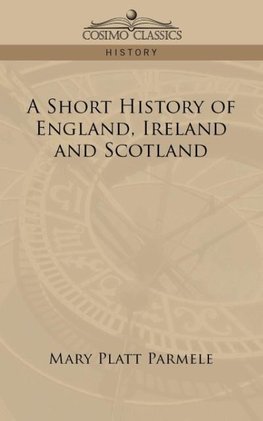 A Short History of England, Ireland and Scotland