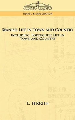 Spanish Life in Town and Country, Including Portuguese Life in Town and Country