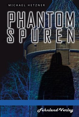 Phantomspuren. Das Phantom von Heilbronn