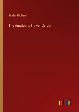 The Amateur's Flower Garden