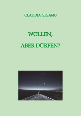 WOLLEN,  ABER DÜRFEN?