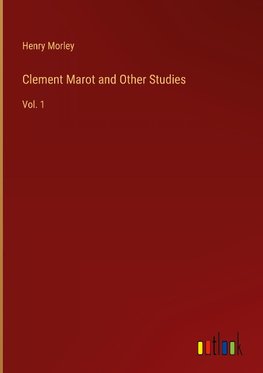 Clement Marot and Other Studies