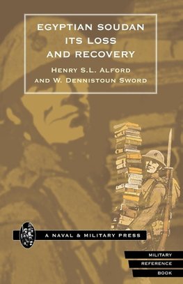 EGYPTIAN SOUDAN, ITS LOSS AND RECOVERY (1896-1898)