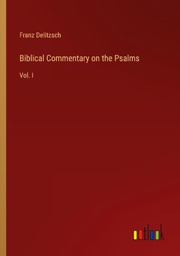 Biblical Commentary on the Psalms