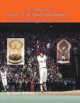 "The Fightin' Phil's" History of the Philadelphia Phillies