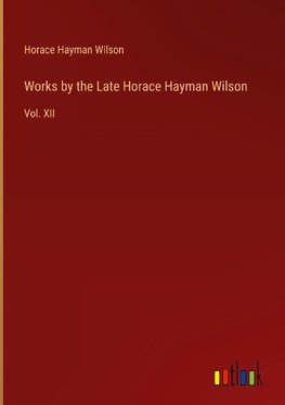 Works by the Late Horace Hayman Wilson