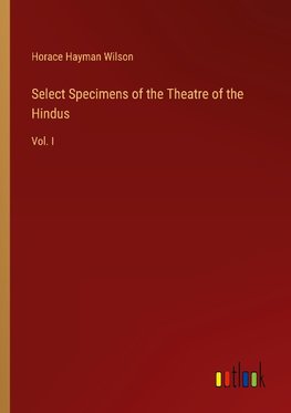 Select Specimens of the Theatre of the Hindus