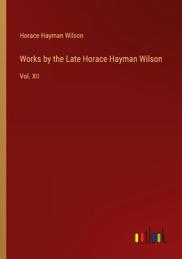 Works by the Late Horace Hayman Wilson