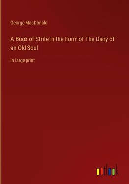 A Book of Strife in the Form of The Diary of an Old Soul