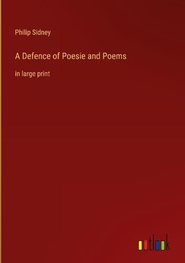 A Defence of Poesie and Poems