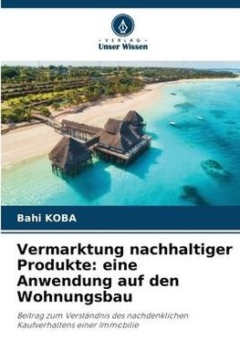 Vermarktung nachhaltiger Produkte: eine Anwendung auf den Wohnungsbau