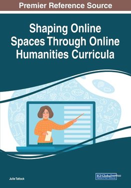 Shaping Online Spaces Through Online Humanities Curricula