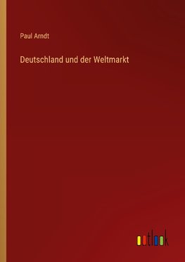 Deutschland und der Weltmarkt