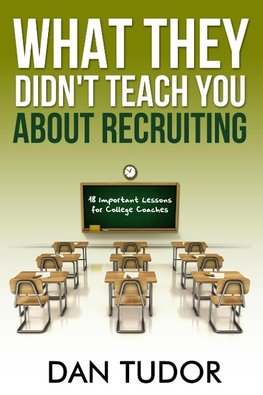 What They Didn't Teach You About Recruiting