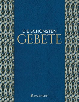 Die schönsten Gebete zur inneren Einkehr, Meditation, für Trost und Zuspruch