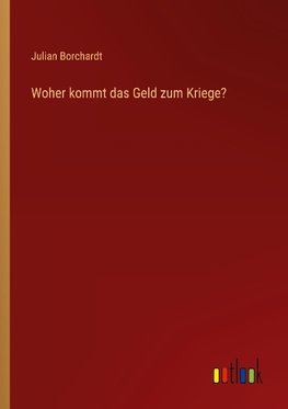 Woher kommt das Geld zum Kriege?