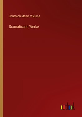 Dramatische Werke