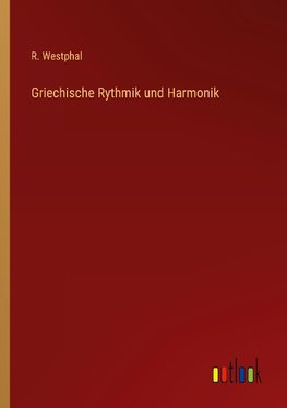 Griechische Rythmik und Harmonik