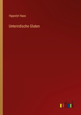 Unterirdische Gluten