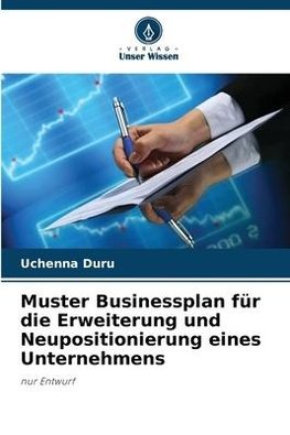 Muster Businessplan für die Erweiterung und Neupositionierung eines Unternehmens