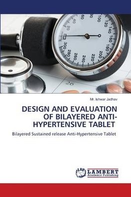 DESIGN AND EVALUATION OF BILAYERED ANTI-HYPERTENSIVE TABLET